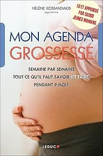 Mon agenda grossesse: Semaine par semaine, tout ce qu'il faut savoir (et faire) pendant 9 mois