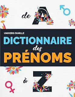 Dictionnaire des Prénoms: À la recherche de ses Origines. Les 1000 prénoms Masculins et Féminins les plus donnés en France, classées par Signification, Étymologie, Diffusion et Étude de l'Onomancie
